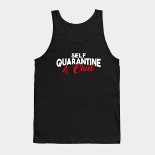 FUNNY SELF QUARANTINE AND CHILL Tank Top